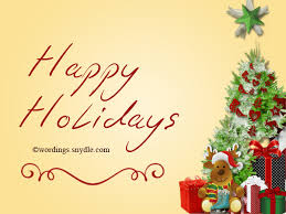 The term 'happy holidays' is simply a broad greeting used during festive seasons to wish family and friends well as they try to make the most of the period to relax and just take time off to wind down from. Happy Holiday Greetings Messages And Wishes Wordings And Messages