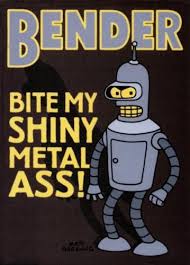 Bite My Shiny Metal Meme Bender Bending Rodriguez Futurama Futurama Bender Funny Robot