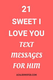 21 Sweet I Love You Text Messages For Him In 2020 Love Messages For Husband Love Messages For Fiance Love Message For Boyfriend