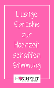 Lustige Spruche Zur Hochzeit Schaffen Stimmung Lustige Spruche Zur Hochzeit Spruche Hochzeit Hochzeit Lustig
