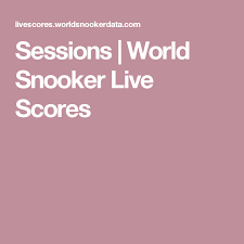 Sessions World Snooker Live Scores Snooker Scores World