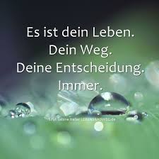 Es Ist Dein Leben Dein We Deine Entscheidung Immer Tagesenergie Tagliche Motivation Spruche Zitate Leben Inspirierende Zitate Leben Weisheiten Spruche