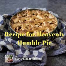 Feb 17, 2021 · when i say that my easy peanut butter pie recipe is easy, i really mean that it's easy. Recipe For Heavenly Humble Pie Mustard Seed Living