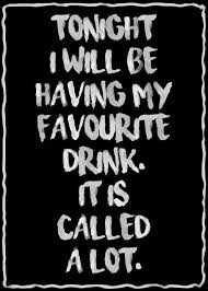 Maybe you would like to learn more about one of these? 150 Best Funny Alcohol Quotes Memes Drinking Quotes