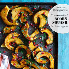 Brush with olive oil and sprinkle with salt and pepper. Ancho Pomegranate Caramelized Acorn Squash Shared Appetite