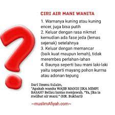 Sementara itu, ejakulasi perempuan mengeluarkan cairan yang lebih kental, putih seperti susu, yang sebenarnya amat sama dengan semen, tetapi tanpa sperma. Ciri Air Muslimafiyah Kajian Islam Dan Kesehatan Facebook