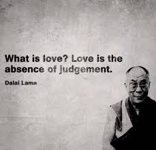What Is Love Love Is The Absence Of Judgement Dalai Lama Love Dalailamaquotes Tejpalinspires What Is Love Clever Quotes Buddhist Quotes