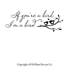 If You Re A Bird I M A Bird 2 Color Vinyl Wall Decal Lettering Art Design The Notebook Quotes Words Lettering