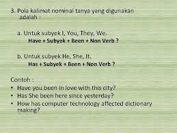 Kita lanjut ke to be verb atau yang dikenal dengan non verbal. A Kalimat Verbal 1 Pola Kalimat Verbal Positif