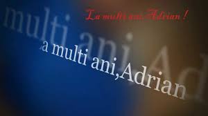 Maybe you would like to learn more about one of these? La Multi Ani Adrian Youtube