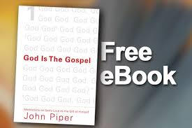 Free Ebook God Is The Gospel By John Piper Gospel Ebook Free Ebooks