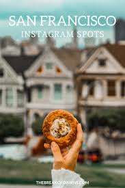 San diego's most popular instagrammable restaurants. San Francisco Instagram Spots The Break Of Dawns