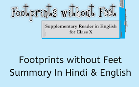 Then his robberies at shops and later in the village indicate that he was a. Footprints Without Feet Summary Class 10 English Learn Cbse