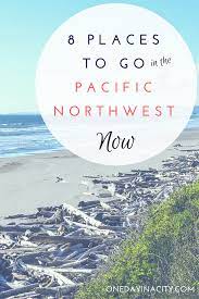 Maybe you would like to learn more about one of these? Where To Go In The Pacific Northwest Now Top Getaways And Vacations