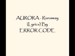 Jul 14, 2021 · translation of 'runaway' by aurora (aurora aksnes) from english to polish deutsch english español français hungarian italiano nederlands polski português (brasil) română svenska türkçe ελληνικά български русский српски العربية فارسی 日本語 한국어 Aurora Runaway Lyrics By Error Code Youtube