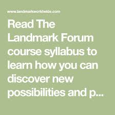 Read The Landmark Forum Course Syllabus To Learn How You Can Discover New Possibilities And Personal Dev Landmark Forum Course Syllabus Transformative Learning
