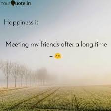 If you had to identify, in one word you need long meetings only when you don't trust your team, or are less experienced than your players and want to learn from them. Meeting My Friends After Quotes Writings By Gopuraj Yourquote