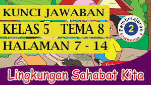 Bagiamana sahabat semua sudah siap? Kunci Jawaban Kelas 5 Tema 8 Subtema 1 Pembelajaran 2 Halaman 7 14 Youtube