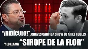 “¡Ridículo!”: Chaves Califica Show de Ariel Robles y lo Llama “Sirope de la  Flor” #rodrigochaves