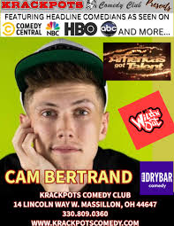 LIMITED TICKETS REMAINING >>>> CAM BERTRAND Dec 13th & 14th As seen on.....  * NBC hit show America's Got Talent * MTV's Wilding Out * DryBar Comedy. 14  Lincoln Way Massillon 330.809.0360 www.krackpotscomedy.com