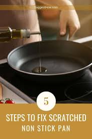 How To Fix Scratched Non Stick Pan In Just 5 Quick Steps Non Stick Pan Pan Fix It