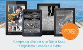 Compra Un Ereader O Un Tablet Kobo E Ti Regaliamo 3 Ebook E 3 Riviste