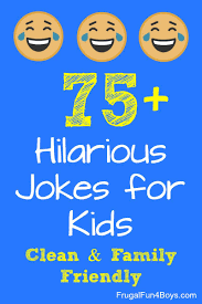 75 Hilarious Jokes For Kids Frugal Fun For Boys And Girls Funny Jokes For Kids New Funny Jokes Jokes For Kids