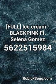 Omfg ice cream roblox song id free robux just download a game from. Pin By Maddielawrence On Id Codes Selena Gomez Selena Blackpink
