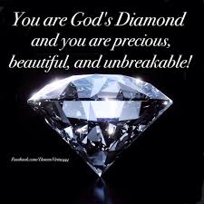 You Are God S Diamond And You Are Precious Beautiful And Unbreakable Diamond Quotes You Are Precious Diamond