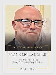 𝐀𝐂𝐊𝐍𝐎𝐖𝐋𝐄𝐃𝐆𝐌𝐄𝐍𝐓 & 𝐌𝐎𝐍𝐓𝐇𝐒 𝐌𝐈𝐍𝐃 Jennifer, Conor  (Caitlin) and Baby Cahan would like to express a few words of thanks after  the untimely and sudden death of our darling Frank, a devoted husband