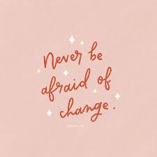Never Be Afraid Of Change You May Lose Something Good But You May Gain Something Even Better Words Quotes Inspirational Quotes Words