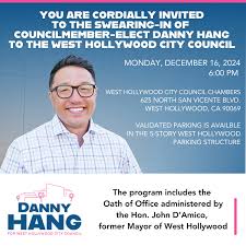 You are cordially invited to the swearing-in of Councilmember-Elect Danny  Hang to the West Hollywood City Council ❤️ Monday, December 16, 2024 at  6:00pm West Hollywood City Council Chambers 625 N. San