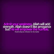 Admit Weakness Islamic Quotes Thoughts Quotes Inspirational Quotes