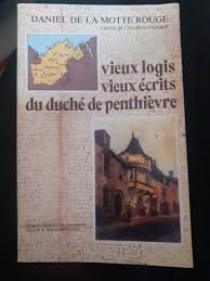 VIEUX LOGIS ET vieux écrits du duche de penthievreLA MOTTE ROUGE