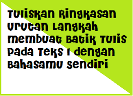 Dalam menulis sebuah kutipan, ada beberapa cara yang perlu anda ketahui. Tuliskan Ringkasan Urutan Langkah Membuat Batik Tulis Pada Teks 1 Dengan Bahasamu Sendiri Operator Sekolah