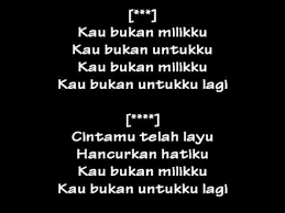 Tapi pikiran ku berkata kau bukan lagi milikku. Antik Kau Bukan Milikku Lirik Youtube