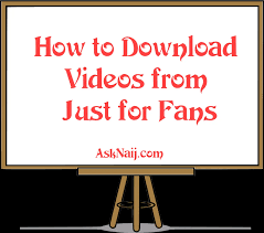 How to Download Videos from Just for Fans - AskNaij