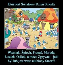 W komiksie jest smerf który się objada (nazywany łasuch często robi słodkie ciasta, które zazwyczaj sam zjada. Dzis Jest Swiatowy Dzien Smerfa Wazniak Spioch Pracus Maruda Lasuch Osilek A Moze Zgrywus Jaki Byl Lub Jest Wasz Ulubiony Smerf Demotywatory Pl