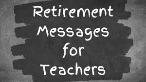 Teachers will post farewell speeches on a public board such as the homepage for the particular class. Retirement Messages For Teachers And Mentors With Funny Quotes Holidappy