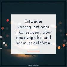 ❤i hope you guys liked this video. Entweder Konsequent Oder Inkonsequent Aber Das Ewige Hin Und Her Muss Aufhoren Weisheiten Spruche Lustige Spruche Whatsapp Status Spruche Lustig