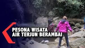 Perjalanan untuk mencapai air terjun ini terbilang sangat berat. Indahnya Air Terjun Berambai Samarinda Youtube