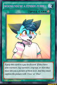 WOOSH YOU'RE A FEMBOY-FURRY ARD Equip this card to a gay in discord. If
