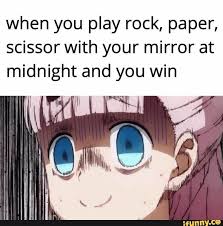 When You Play Rock Paper Scissor With Your Mirror At Midnight And You Win Ifunny Memes Funny Memes Popular Memes