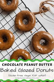 Chocolate Peanut Butter Glazed Doughnuts Donut Worry Be Healthy Recipe Healthy Chocolate Recipes Quick Easy Healthy Meals Healthy Donuts Recipe