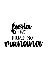 Fiesta Like Theres No Manana Svg Fiesta Like Theres No Manana Etsy Things To Sell Svg Funny Svg
