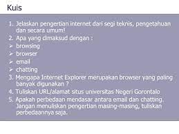 Sangat banyak penyedia layanan pembuatan email gratis dalam dunia maya, seperti halnya gmail, yahoo, dan hotmail. Kuis Jelaskan Pengertian Internet Dari Segi Teknis Pengetahuan Dan Secara Umum Apa Yang Dimaksud Dengan Browsing Browser Chatting 3 Mengapa Ppt Download