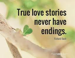 True love is eternal, infinite, and always like itself. Love Story Quotes About Endings Quotesgram