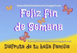 Resultado de imagen para mensajes de feliz fin de semana