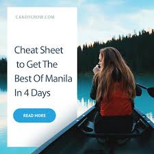 Cheat Sheet To Get The Best Of Manila In 4 Days Manila Cheating Day