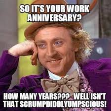 Happy work anniversary to you… please meet me in my office. Happy Work Anniversary Meme Happy Anniversary Is The Day That By Generatestatus Medium